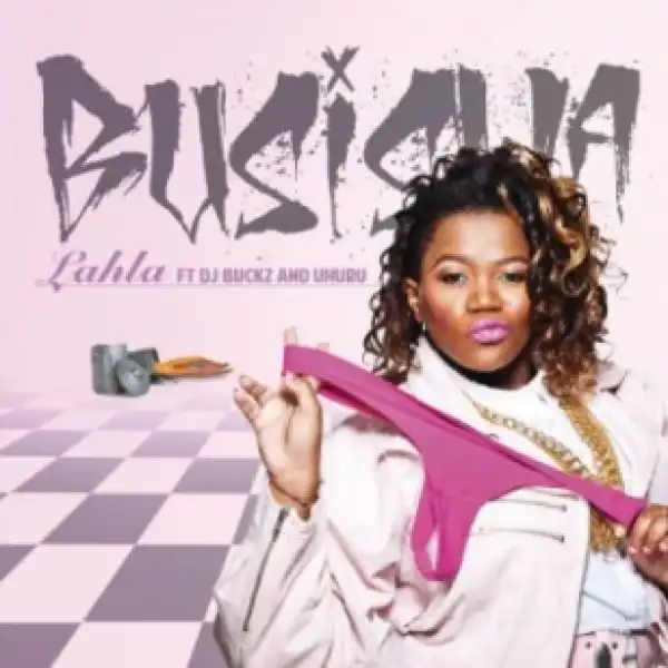 Busiswa - Lahla Ft. DJ Buckz & Uhuru